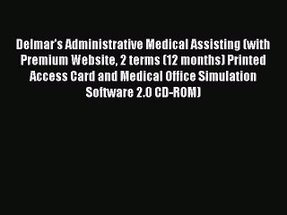 Read Delmar's Administrative Medical Assisting (with Premium Website 2 terms (12 months) Printed
