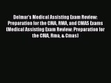 Download Delmar's Medical Assisting Exam Review: Preparation for the CMA RMA and CMAS Exams