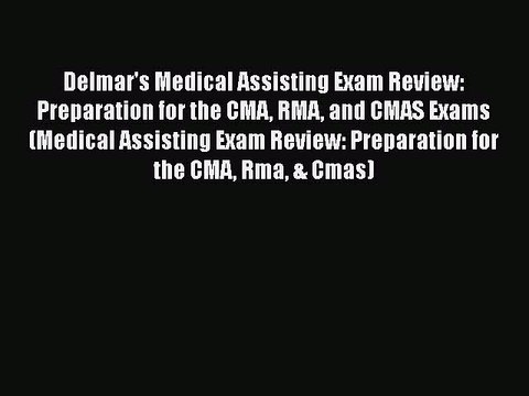 Download Delmar's Medical Assisting Exam Review: Preparation for the CMA RMA and CMAS Exams