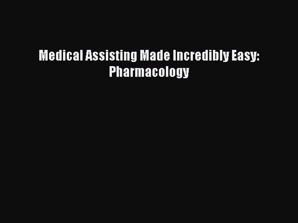 Read Medical Assisting Made Incredibly Easy: Pharmacology Ebook Free