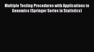 Read Book Multiple Testing Procedures with Applications to Genomics (Springer Series in Statistics)