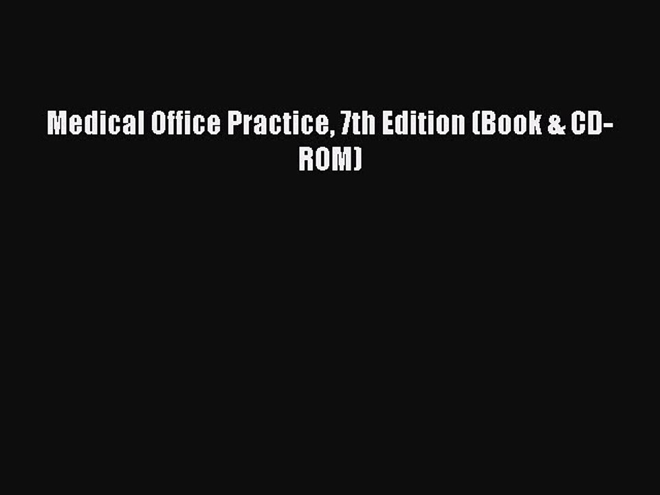 Read Medical Office Practice 7th Edition (Book & CD-ROM) Ebook Free