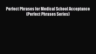 [PDF] Perfect Phrases for Medical School Acceptance (Perfect Phrases Series) Read Online