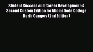 [PDF] Student Success and Career Development: A Second Custom Edition for Miami Dade College