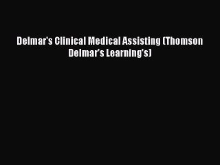 Read Delmar's Clinical Medical Assisting (Thomson Delmar's Learning's) Ebook Free