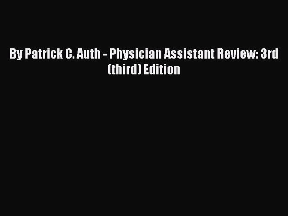 Read By Patrick C. Auth - Physician Assistant Review: 3rd (third) Edition PDF Free