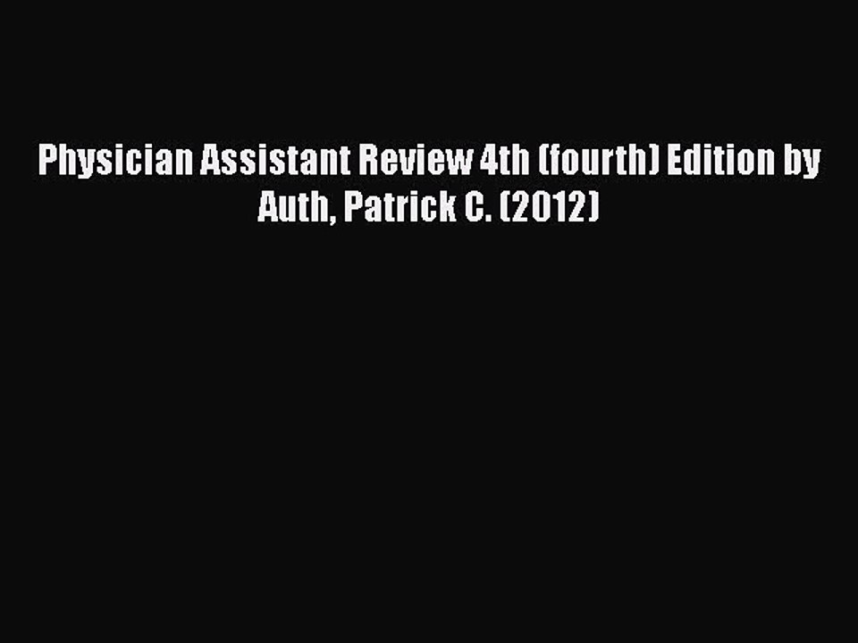 Read Physician Assistant Review 4th (fourth) Edition by Auth Patrick C. (2012) Ebook Free
