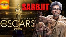 Aishwarya Rai Bachchan’s SARBJIT To Be Sent For Oscars 2017 | Bollywood Asia