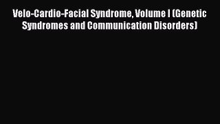 Download Book Velo-Cardio-Facial Syndrome Volume I (Genetic Syndromes and Communication Disorders)