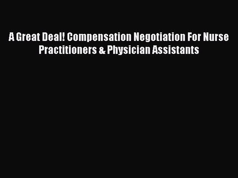Read A Great Deal! Compensation Negotiation For Nurse Practitioners & Physician Assistants