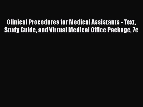 Read Clinical Procedures for Medical Assistants - Text Study Guide and Virtual Medical Office