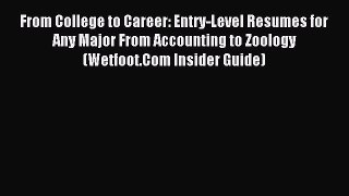 [PDF] From College to Career: Entry-Level Resumes for Any Major From Accounting to Zoology