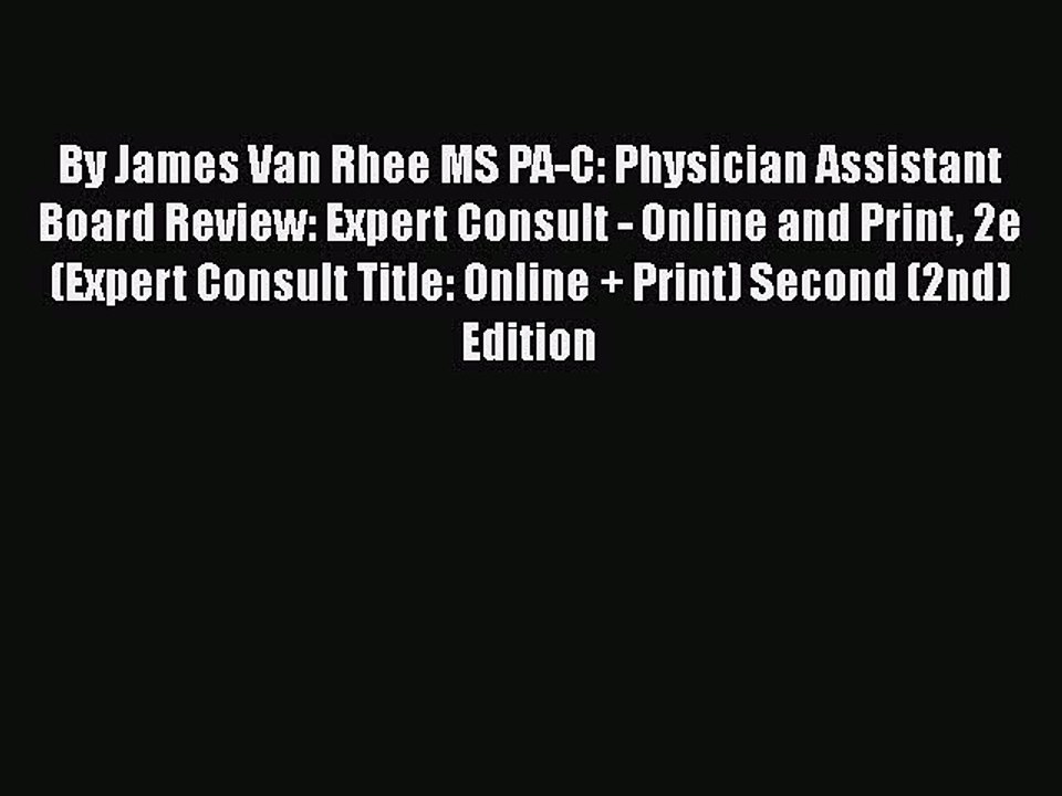 Read By James Van Rhee MS PA-C: Physician Assistant Board Review: Expert Consult - Online and