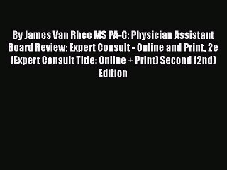 Read By James Van Rhee MS PA-C: Physician Assistant Board Review: Expert Consult - Online and