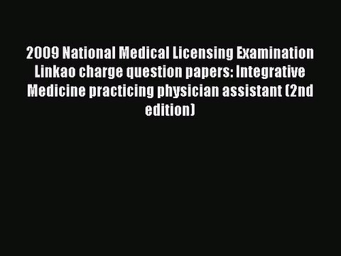 Read 2009 National Medical Licensing Examination Linkao charge question papers: Integrative