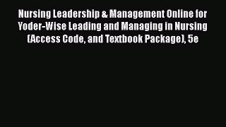 Download Book Nursing Leadership & Management Online for Yoder-Wise Leading and Managing in