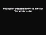 Read Helping College Students Succeed: A Model for Effective Intervention Ebook Free