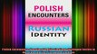 READ book  Polish Encounters Russian Identity IndianaMichigan Series in Russian and East European Full EBook