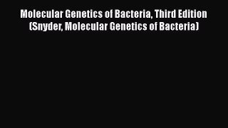 Read Book Molecular Genetics of Bacteria Third Edition (Snyder Molecular Genetics of Bacteria)