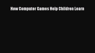 Read How Computer Games Help Children Learn Ebook Free