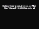 Read Book First Year Nurse: Wisdom Warnings and What I Wish I'd Known My First 100 Days on