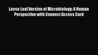 Read Book Loose Leaf Version of Microbiology: A Human Perspective with Connect Access Card