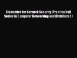 Read Biometrics for Network Security (Prentice Hall Series in Computer Networking and Distributed)