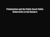 Read Privatization and the Public Good: Public Universities in the Balance Ebook Free