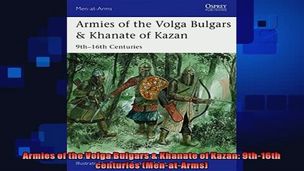 READ book  Armies of the Volga Bulgars  Khanate of Kazan 9th16th centuries MenatArms Full Free
