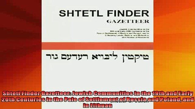 READ book Shtetl Finder Gazetteer Jewish Communities in the 19th and Early 20th Centuries in the Full Free