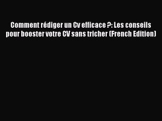 [PDF] Comment rÃ©diger un Cv efficace ?: Les conseils pour booster votre CV sans tricher (French