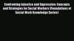 [PDF] Confronting Injustice and Oppression: Concepts and Strategies for Social Workers (Foundations