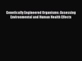 Read Book Genetically Engineered Organisms: Assessing Environmental and Human Health Effects