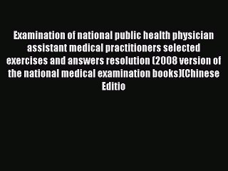 Read Examination of national public health physician assistant medical practitioners selected
