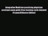 Read Integrative Medicine practicing physician assistant exam guide (free learning cards donated