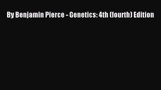 Read Book By Benjamin Pierce - Genetics: 4th (fourth) Edition ebook textbooks