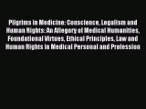 Read Pilgrims in Medicine: Conscience Legalism and Human Rights: An Allegory of Medical Humanities