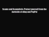 Read Scams and Scoundrels: Protect yourself from the darkside of eBay and PayPal Ebook Online