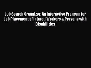 Download Video: Read Job Search Organizer: An Interactive Program for Job Placement of Injured Workers & Persons