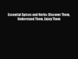 Read Essential Spices and Herbs: Discover Them Understand Them Enjoy Them Ebook Free