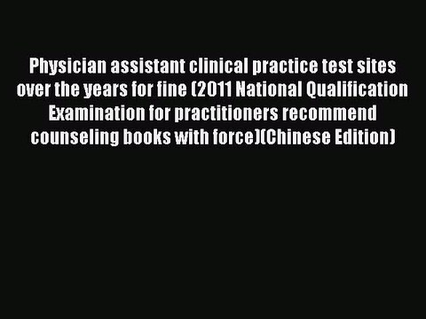 Read Physician assistant clinical practice test sites over the years for fine (2011 National