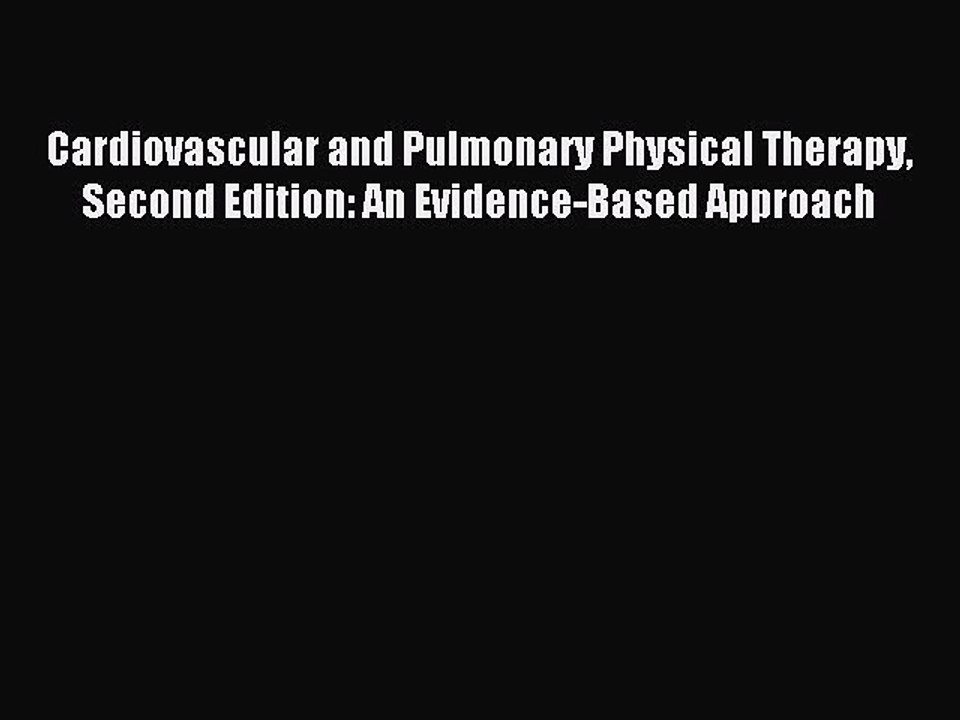 Read Cardiovascular and Pulmonary Physical Therapy Second Edition: An Evidence-Based Approach