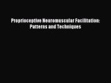 Read Proprioceptive Neuromuscular Facilitation: Patterns and Techniques Ebook Free