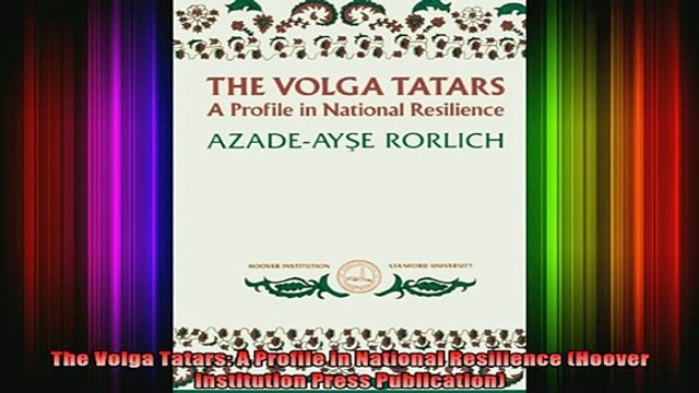 READ book The Volga Tatars A Profile in National Resilience Hoover Institution Press Publication Full EBook