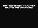 Read Book Basic Concepts in Pharmacology: A Student's Survival Guide: A Student's Survival