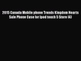 Read 2015 Canada Mobile phone Trends Kingdom Hearts Sale Phone Case for Ipod touch 5 Store