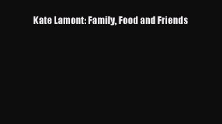 Read Books Kate Lamont: Family Food and Friends PDF Online
