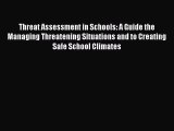 Read Threat Assessment in Schools: A Guide the Managing Threatening Situations and to Creating