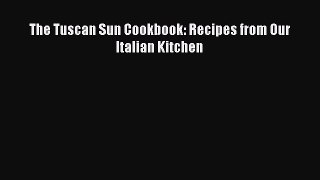 Read Books The Tuscan Sun Cookbook: Recipes from Our Italian Kitchen ebook textbooks