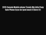 Read 2015 Canada Mobile phone Trends My Little Pony Sale Phone Case for Ipod touch 5 Store